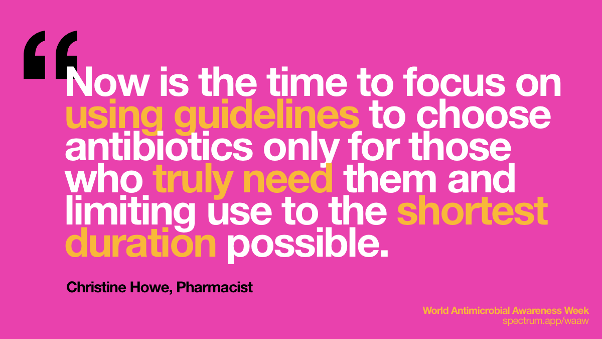 Now is the time to focus
  on using guidelines to choose antibiotics only for those who truly need them
  and limiting use to the shortest duration possible.