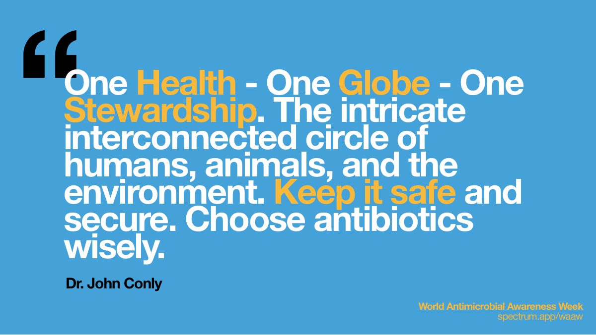 One Health - One Globe -
  One Stewardship. The intricate interconnected circle of humans, animals, and
  the environment. Keep it safe and secure. Choose antibiotics wisely.