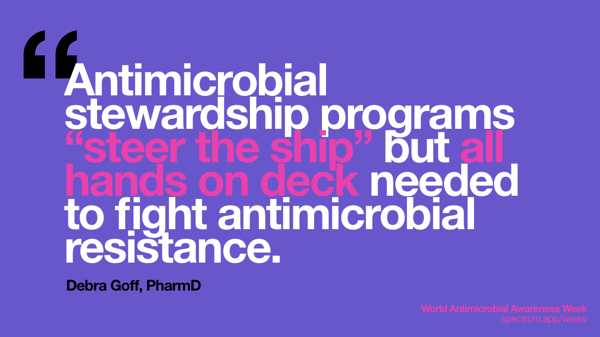 Antimicrobial
  stewardship programs “steer the ship“ but all hands on deck needed to fight
  antimicrobial resistance. 