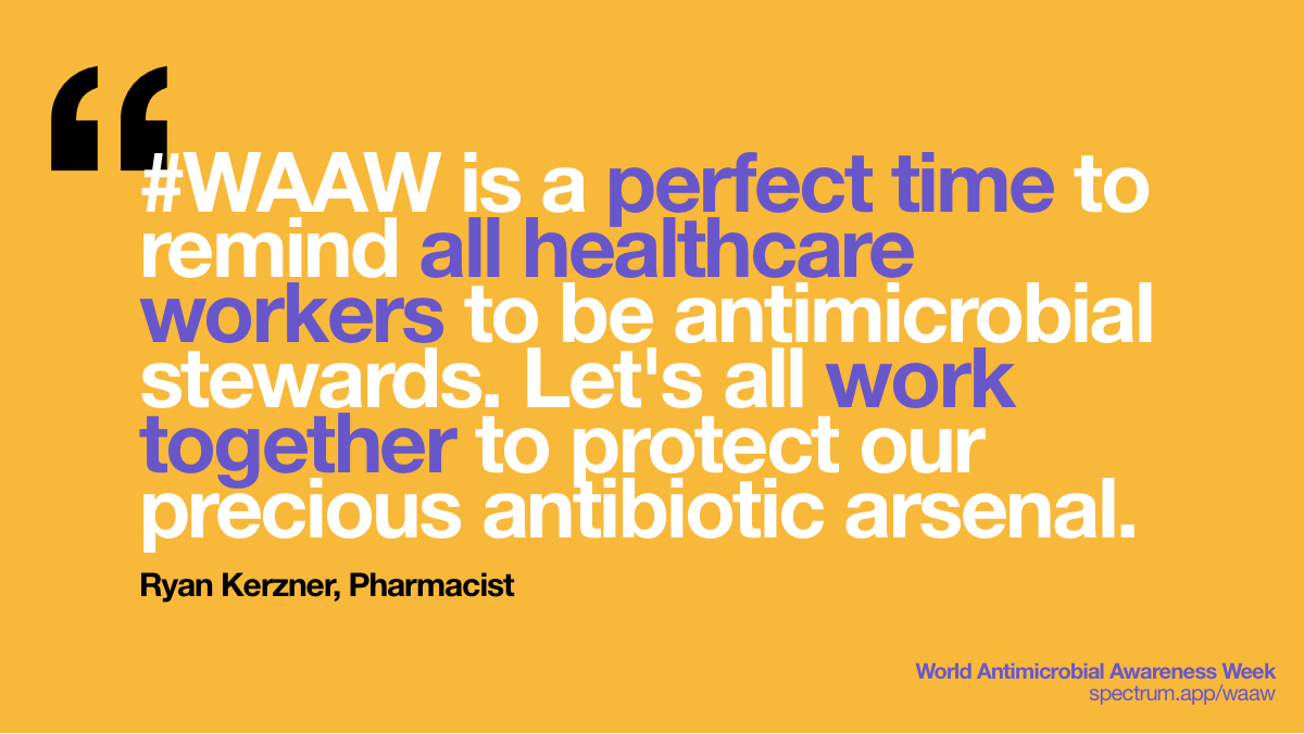 #WAAW is a perfect
  time to remind all healthcare workers to be antimicrobial stewards. Let's all
  work together to protect our precious antibiotic arsenal. 